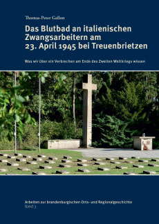 Das Blutbad an italienischen Zwangsarbeitern am 23. April 1945 bei Treuenbrietzen