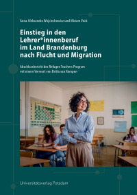 Einstieg in den Lehrer*innenberuf im Land Brandenburg nach Flucht und Migration