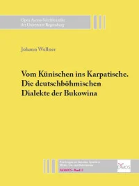 Vom Künischen ins Karpatische. Die deutschböhmischen Dialekte der Bukowina