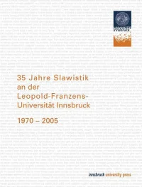 35 Jahre Slawistik an der Leopold-Franzens-Universität Innsbruck 1970-2005