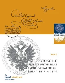 Ratsprotokolle Oberste Justizstelle Tyrolisch-Vorarlbergischer Senat 1814-1844. Band 3