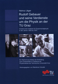 Rudolf Gebauer und seine Verdienste um die Physik an der TU Graz