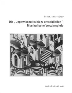 Die “Ungewissheit sich zu entschließen”: Musikalische Verwirrspiele