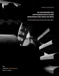 Die Neuordnung des kapitalmarktrechtlichen Wohlverhaltens durch die MiFID (unter Berücksichtigung des WAG 2007)