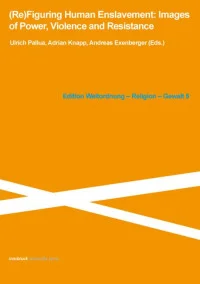 (Re) Figuring Human Enslavement: Images of Power, Violence and Resistance