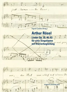 Arthur Rösel Lieder Op. 33, 46, 63 für eine Singstimme mit Klavierbegleitung
