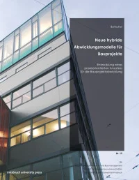 Neue hybride Abwicklungsmodelle für Bauprojekte