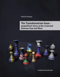 The Transdniestrian Issue – geopolitical chess at the crossroad between East and West