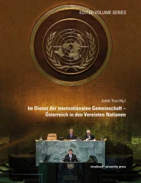 Im Dienst der internationalen Gemeinschaft – Österreich in den Vereinten Nationen