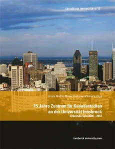 15 Jahre Zentrum für Kanadastudien an der Universität Innsbruck – Arbeitsbericht 2008 –&nbsp;2012