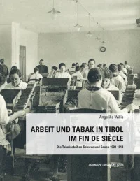 Arbeit und Tabak in Tirol im Fin de Siécle