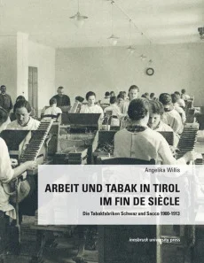 Arbeit und Tabak in Tirol im Fin de Siécle