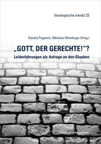 "Gott der Gerechte!"? - Leiderfahrungen als Anfrage an den Glauben
