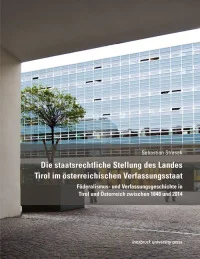 Die staatsrechtliche Stellung des Landes Tirol im österreichischen Verfassungsstaat