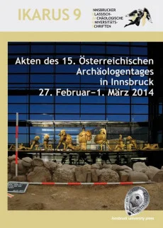 Akten des 15. Österreichischen Archäologentages in Innsbruck 27. Februar−1. März 2014