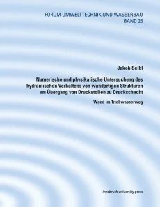 Numerische und physikalische Untersuchung des hydraulischen Verhaltens von wandartigen Strukturen am Übergang von Druckstollen zu Druckschacht