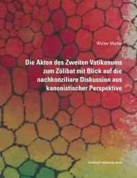 Die Akten des Zweiten Vatikanums zum Zölibat mit Blick auf die nachkonziliare Diskussion aus kanonistischer Perspektive