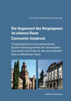 Die Gegenwart des Vergangenen im urbanen Raum Czernowitz-Innsbruck