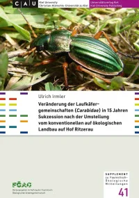 Veränderung der Laufkäfergemeinschaften (Carabidae) in 15 Jahren Sukzession nach der Umstellung vom konventionellen auf ökologischen Landbau auf Hof Ritzerau