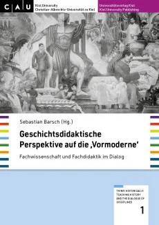 Geschichtsdidaktische Perspektive auf die ‘Vormoderne’