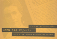 Benn als Reporter: "Wie Miss Cavell erschossen wurde"