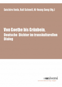 Von Goethe bis Grünbein: Deutsche Dichter im transkulturellen Dialog
