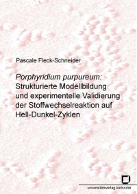 Porphyridium purpureum: Strukturierte Modellbildung und experimentelle Validierung der Stoffwechselreaktion auf Hell-Dunkel-Zyklen