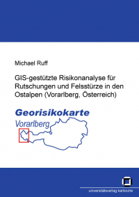 GIS-gestützte Risikoanalyse für Rutschungen und Felsstürze in den Ostalpen (Vorarlberg, Österreich)