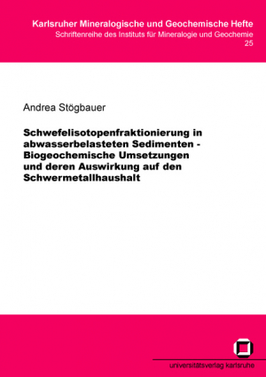 Schwefelisotopenfraktionierung in abwasserbelasteten Sedimenten – biogeochemische Umsetzungen und deren Auswirkung auf den Schwermetallhaushalt