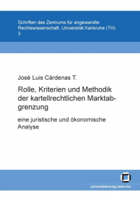 Rolle, Kriterien und Methodik der kartellrechtlichen Marktabgrenzung: eine juristische und ökonomische Analyse