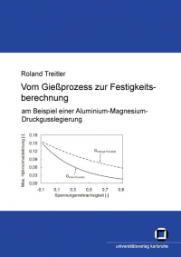 Vom Giessprozess zur Festigkeitsberechnung am Beispiel einer Aluminium-Magnesium-Druckgusslegierung