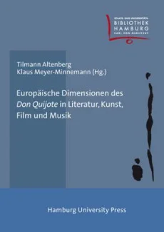 Europäische Dimensionen des “Don Quijote” in Literatur, Kunst, Film und Musik