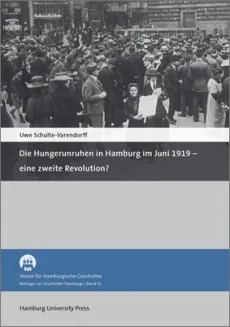 Die Hungerunruhen in Hamburg im Juni 1919 – eine zweite Revolution?