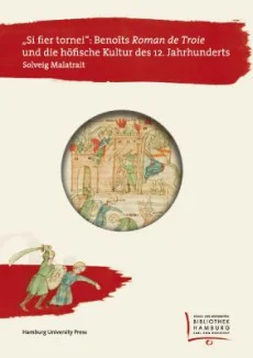 „Si fier tornei“: Benoîts ‚Roman de Troie‘ und die höfische Kultur des 12. Jahrhunderts