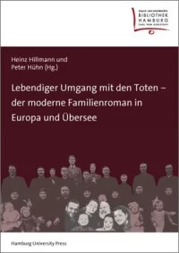 Lebendiger Umgang mit den Toten – der moderne Familienroman in Europa und Übersee