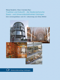 Tradition und Zukunft - die Niedersächsische Staats- und Universitätsbibliothek Göttingen