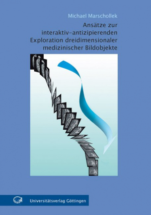 Ansätze zur interaktiv-antizipierenden Exploration dreidimensionaler medizinischer Bildobjekte