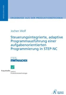 Steuerungsintegrierte, adaptive Programmausführung einer aufgabenorientierten Programmierung in STEP-NC