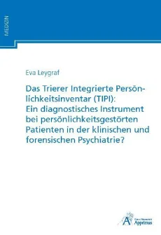 Das Trierer Integrierte Persönlichkeitsinventar (TIPI): Ein diagnostisches Instrument bei persönlichkeitsgestörten Patienten in der klinischen und forensischen Psychiatrie?