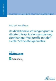 Unidirektionale schwingungsunterstützte Ultrapräzisionszerspanung eisenhaltiger Werkstoffe mit definierter Schneidteilgeometrie