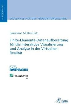 Finite-Elemente-Datenaufbereitung für die interaktive Visualisierung und Analyse in der Virtuellen Realität