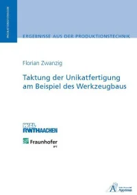 Taktung der Unikatfertigung am Beispiel des Werkzeugbaus