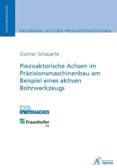 Piezoaktorische Achsen im Präzisionsmaschinenbau am Beispiel eines aktiven Bohrwerkzeugs