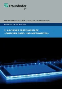 2. Aachener Präzisionstage „Zwischen Nano- und Mikrowelten“