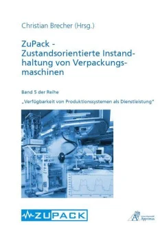 ZuPack – Zustandsorientierte Instandhaltung von Verpackungsmaschinen