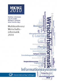 Multikonferenz Wirtschaftsinformatik 2010 : Göttingen, 23.- 25. Februar 2010, Kurzfassungen der Beiträge (inkl. CD-ROM mit vollständigen Beiträgen)