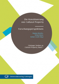 Die Konstituierung von Cultural Property: Forschungsperspektiven