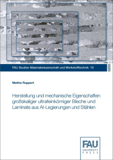 Herstellung und mechanische Eigenschaften großskaliger ultrafeinkörniger Bleche und Laminate aus Al-Legierungen und Stählen