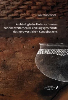 Archäologische Untersuchungen zur eisenzeitlichen Besiedlungsgeschichte des nordwestlichen Kongobeckens