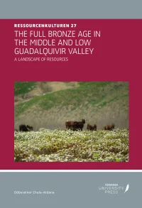 THE FULL BRONZE AGE IN THE MIDDLE AND LOW GUADALQUIVIR VALLEY